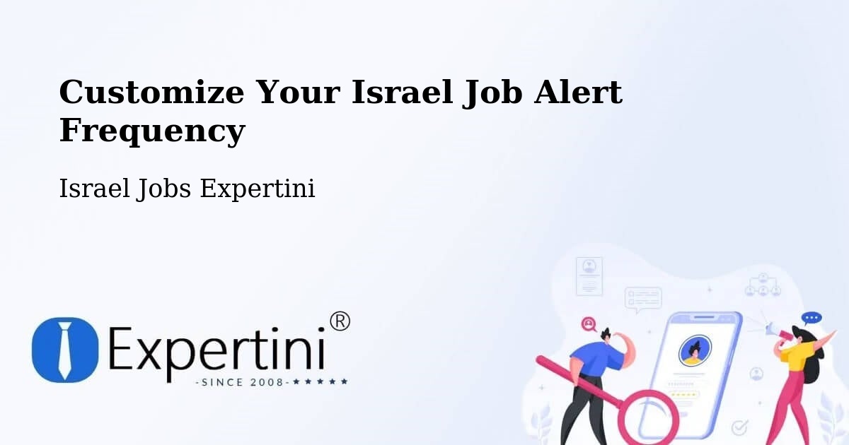Customize Your Israel Job Alert Frequency - Israel Jobs Expertini