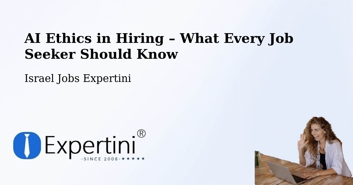 AI Ethics in Recruitment & Hiring – Rahat - Rahat, Israel Jobs Expertini
